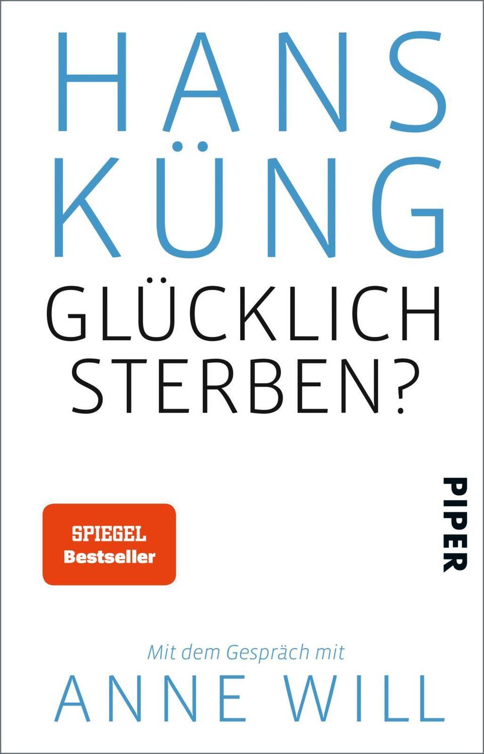 Cover: 9783492308250 | Glücklich sterben? | Mit dem Gespräch mit Anne Will | Hans Küng | Buch