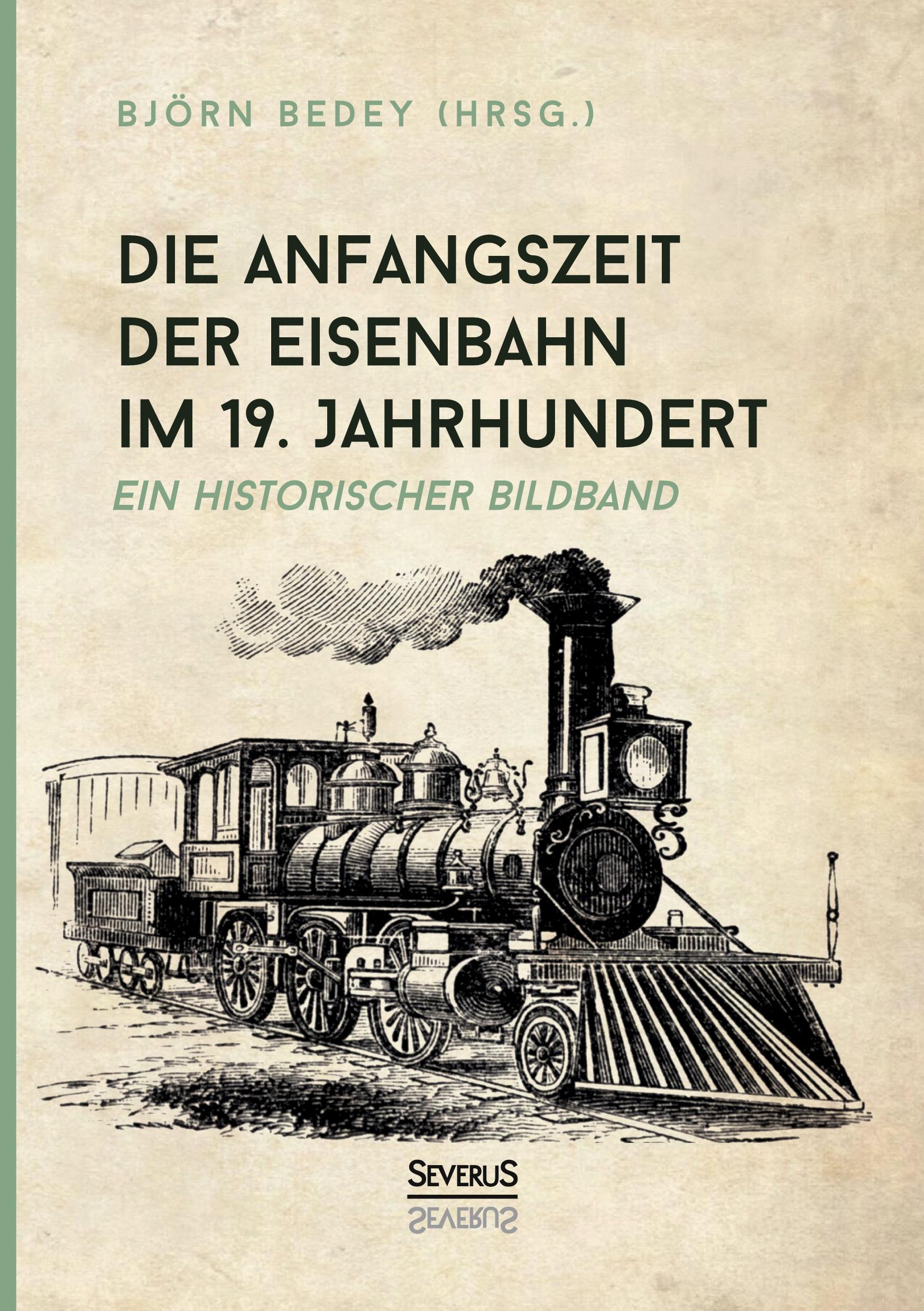 Cover: 9783963452468 | Die Anfangszeit der Eisenbahn im 19. Jahrhundert | Björn Bedey | Buch