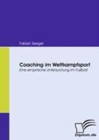 Cover: 9783836666695 | Coaching im Wettkampfsport | Eine empirische Untersuchung im Fußball