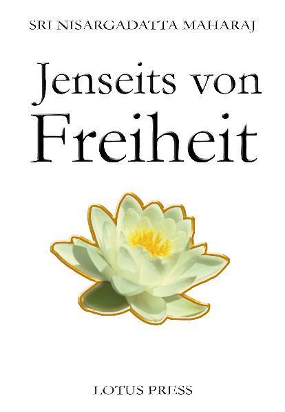 Cover: 9783935367493 | Jenseits von Freiheit | Gespräche mit Sri Nisargadatta Maharaj | Buch