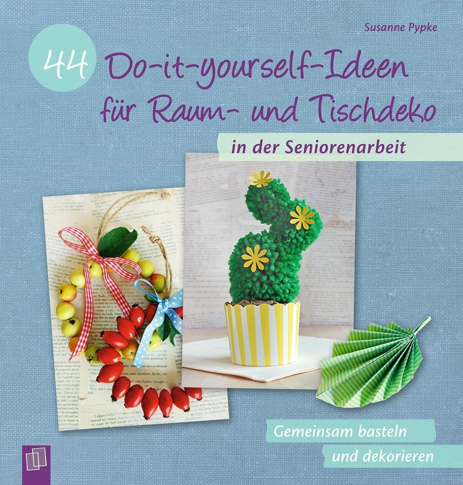 Cover: 9783834642615 | 44 Do-it-yourself-Ideen für Raum- und Tischdeko in der Seniorenarbeit