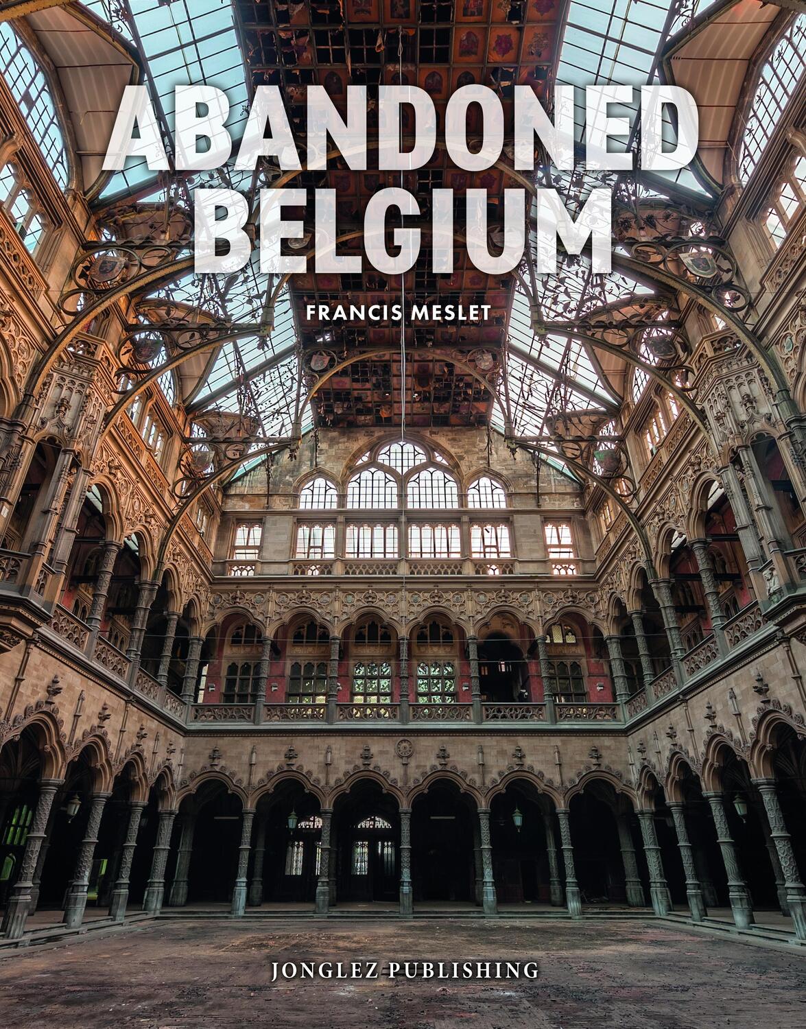 Cover: 9782361956837 | Abandoned Belgium | Francis Meslet | Buch | 256 S. | Englisch | 2024