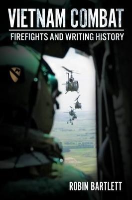 Cover: 9781636242422 | Vietnam Combat | Firefights and Writing History | Robin Bartlett