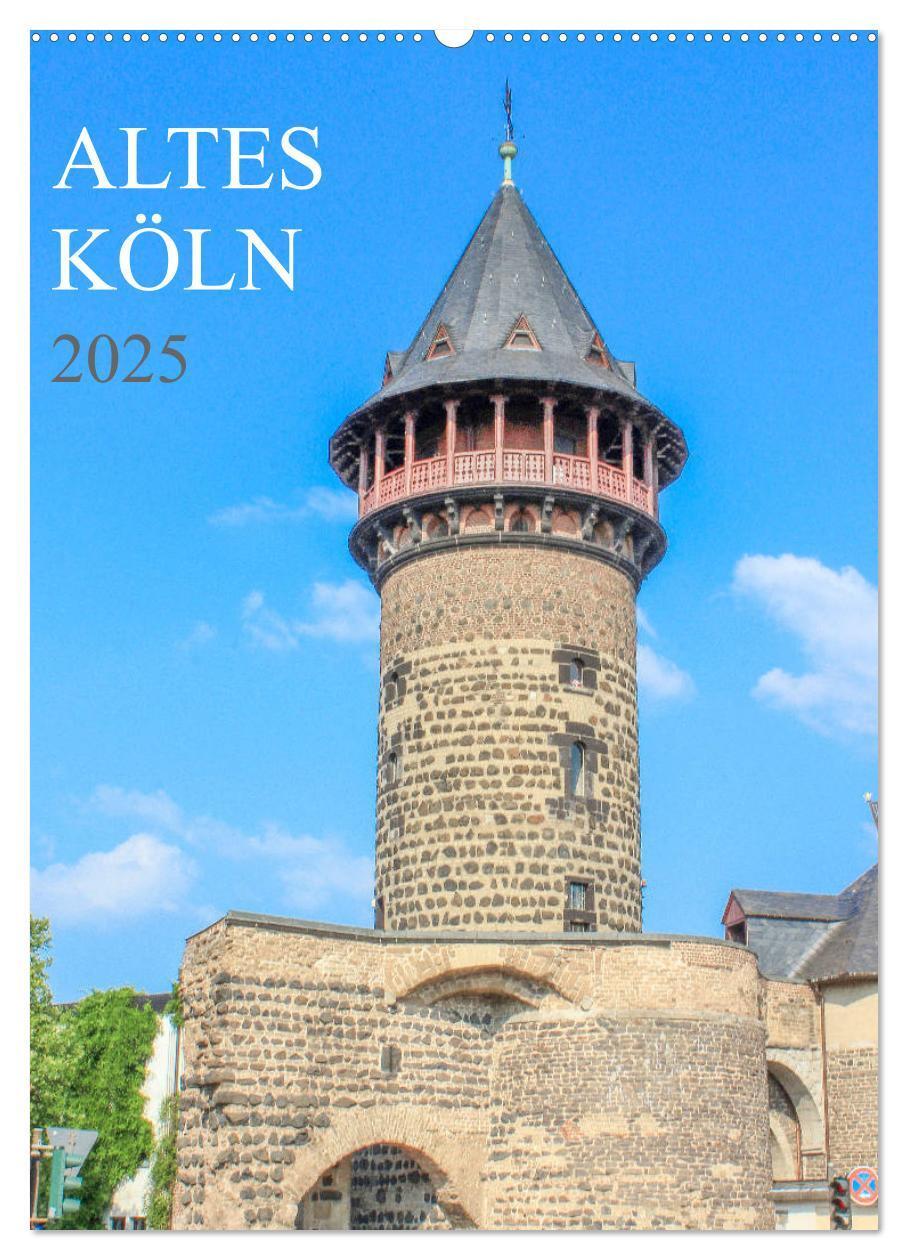 Cover: 9783435967711 | Altes Köln (Wandkalender 2025 DIN A2 hoch), CALVENDO Monatskalender