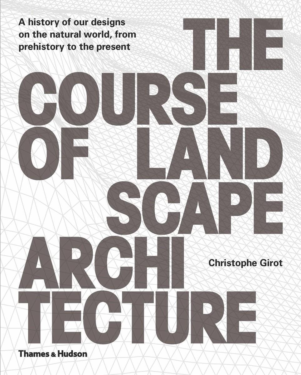 Cover: 9780500342978 | The Course of Landscape Architecture | Christophe Girot | Buch | 2016