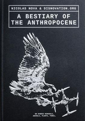 Cover: 9789083318844 | A Bestiary of the Anthropocene | Nicolas Nova | Taschenbuch | Englisch