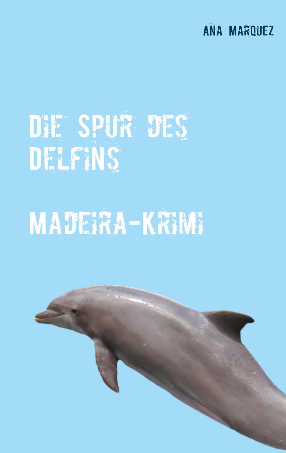 Cover: 9783751950466 | Die Spur des Delfins | Ana Marquez | Taschenbuch | Books on Demand