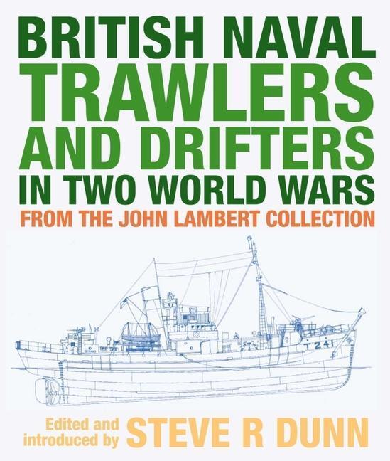 Cover: 9781526794864 | British Naval Trawlers and Drifters in Two World Wars | Dunn, Steve