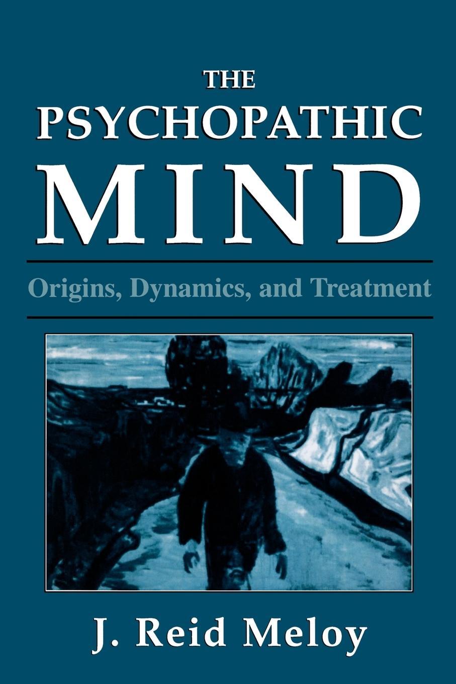 Cover: 9780876683118 | The Psychopathic Mind | Origins, Dynamics, and Treatment | Meloy