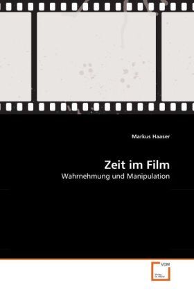Cover: 9783639364682 | Zeit im Film | Wahrnehmung und Manipulation | Markus Haaser | Buch