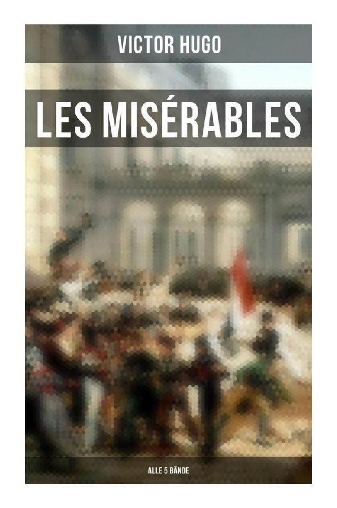 Cover: 9788027250653 | Les Misérables (Alle 5 Bände) | Victor Hugo | Taschenbuch | 816 S.
