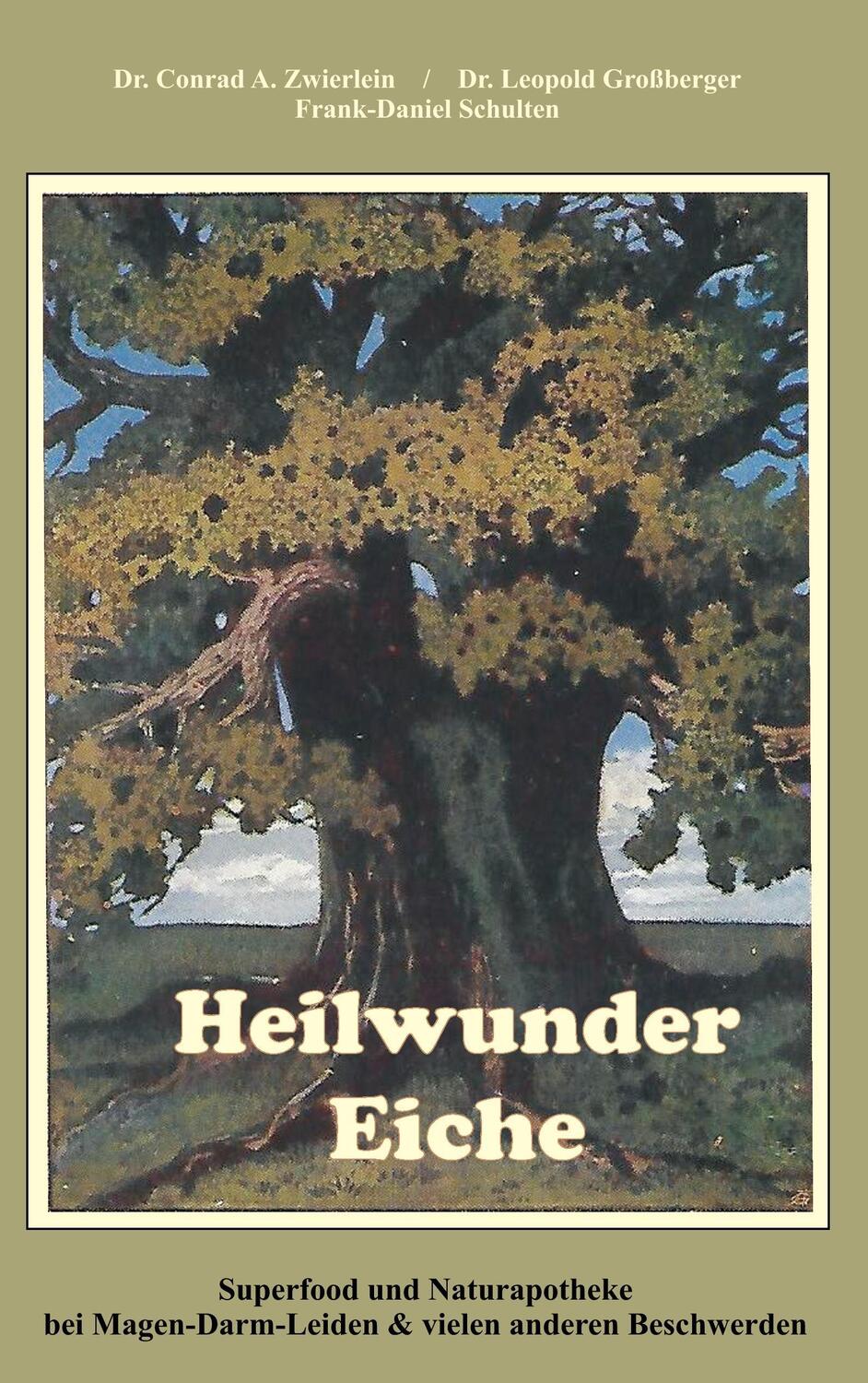 Cover: 9783932961465 | Heilwunder Eiche | Conrad Anton Zwierlein (u. a.) | Taschenbuch | 2017