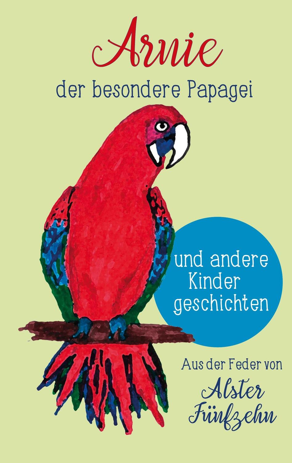 Cover: 9783757831066 | Arnie, der besondere Papagei und andere Kindergeschichten | Fünfzehn