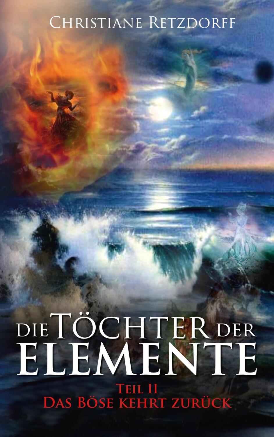 Cover: 9783746073774 | Die Töchter der Elemente | Teil 2 - Das Böse kehrt zurück | Retzdorff