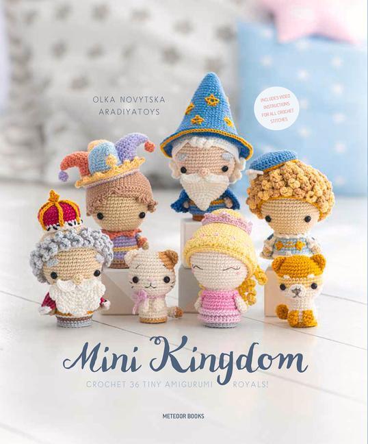 Cover: 9789491643361 | Mini Kingdom | Crochet 36 Tiny Amigurumi Royals! | Olka Novytska