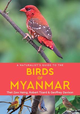 Cover: 9781909612723 | A Naturalist's Guide to the Birds of Myanmar | Robert Tizard (u. a.)