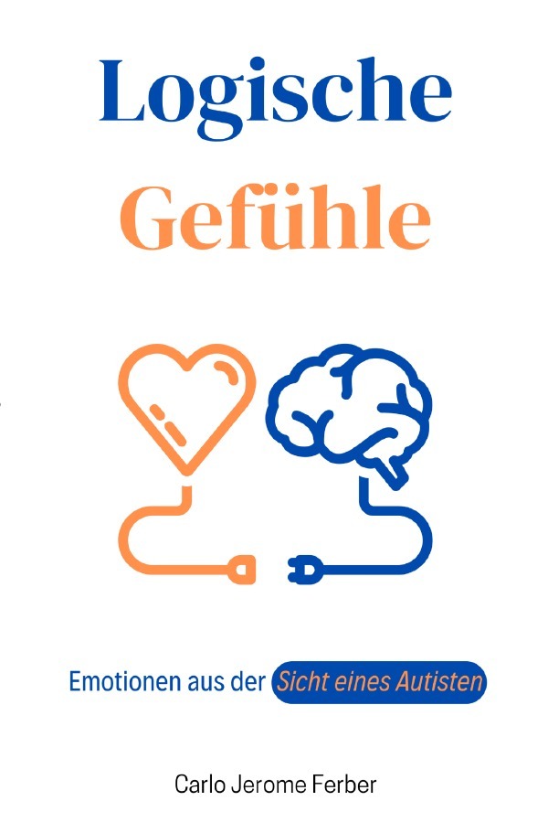 Cover: 9783818720100 | Logische Gefühle | Emotionen aus der Sicht eines Autisten | Ferber