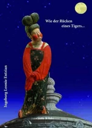 Cover: 9783940762337 | Wie der Rücken eines Tigers... | Ingeborg Leonie Entzian | Taschenbuch