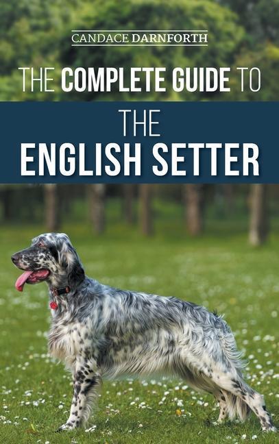 Cover: 9781954288744 | The Complete Guide to the English Setter | Candace Darnforth | Buch