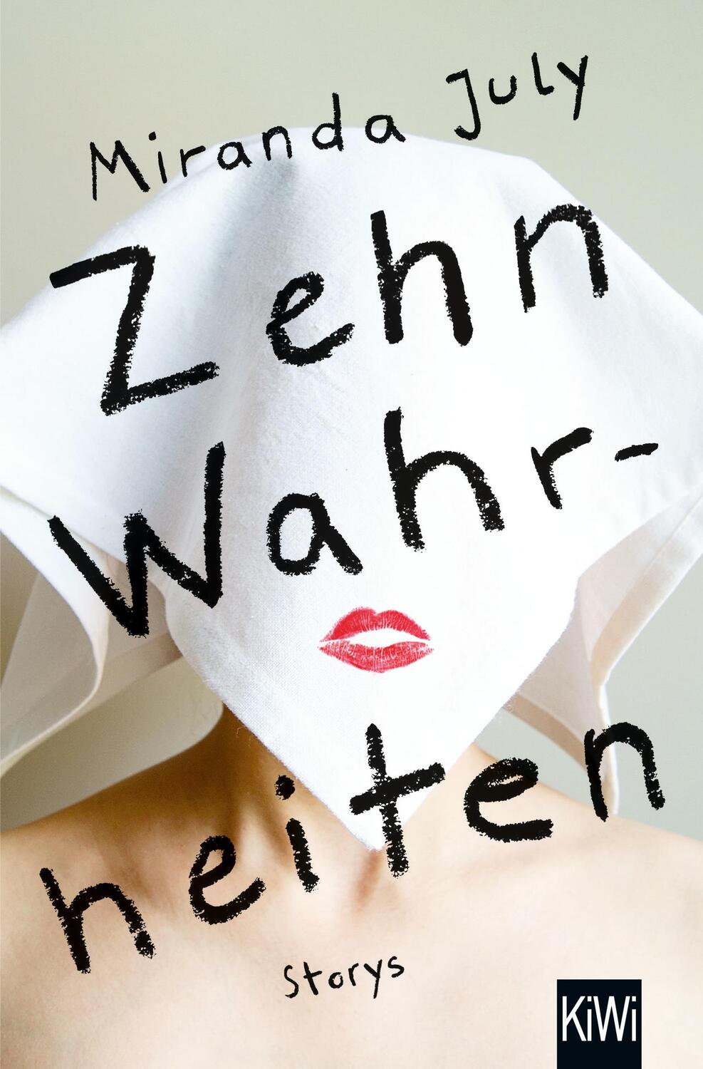 Cover: 9783462047691 | Zehn Wahrheiten | Storys | Miranda July | Taschenbuch | Paperback