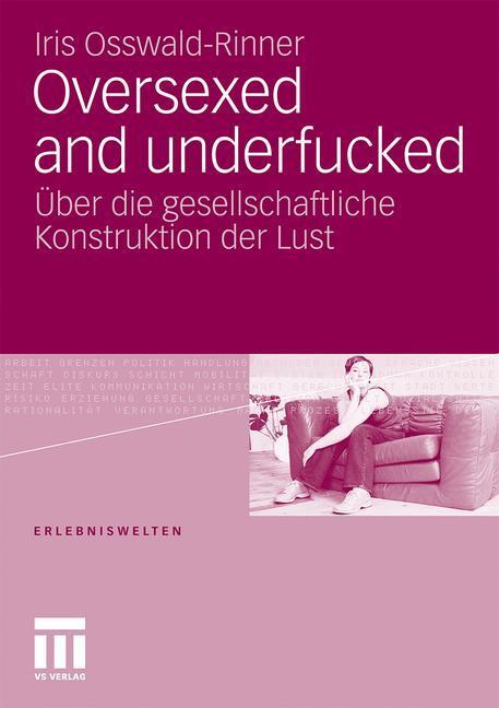 Cover: 9783531181851 | Oversexed and underfucked | Iris Osswald-Rinner | Taschenbuch | 272 S.