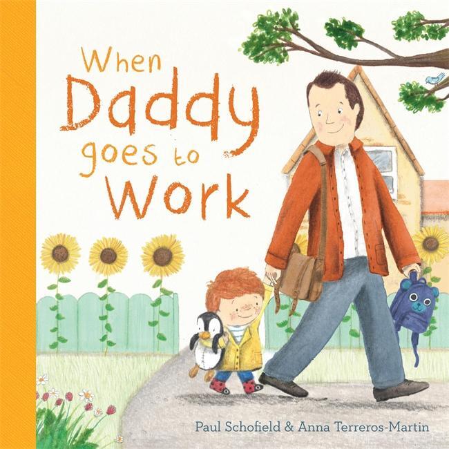 Cover: 9781787417618 | When Daddy Goes to Work | Paul Schofield | Buch | Papp-Bilderbuch