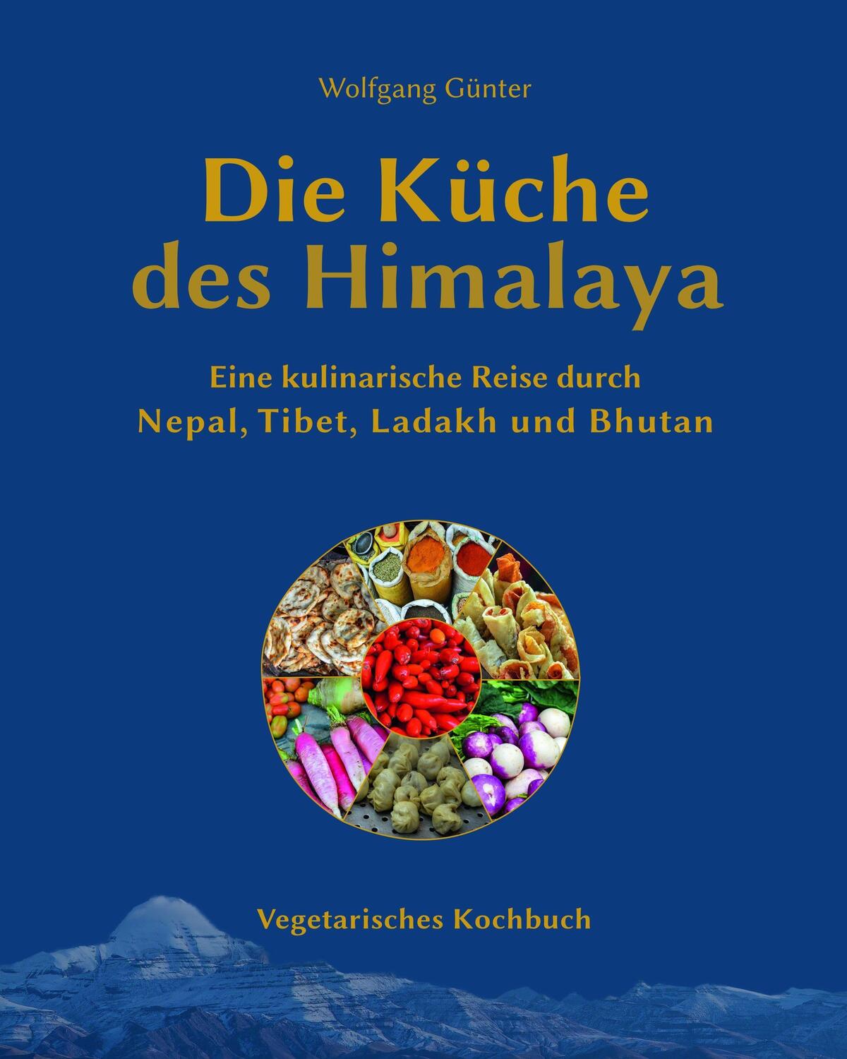 Cover: 9783941781092 | Die Küche des Himalaya | Vegetarisches Kochbuch | Wolfgang Günter