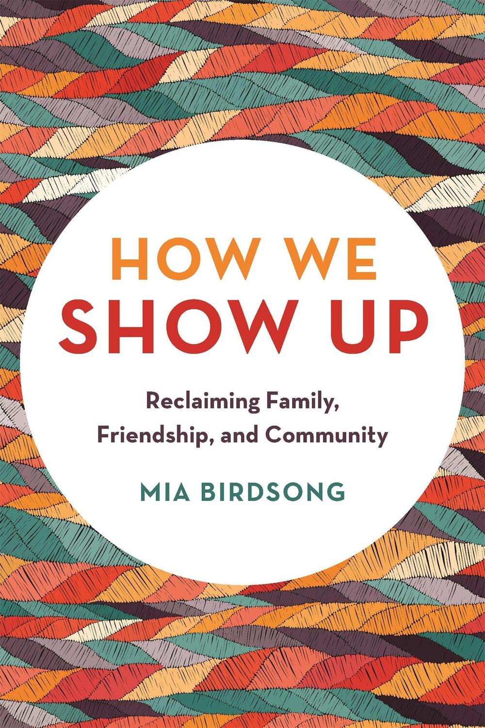 Cover: 9781580058070 | How We Show Up | Reclaiming Family, Friendship, and Community | Buch