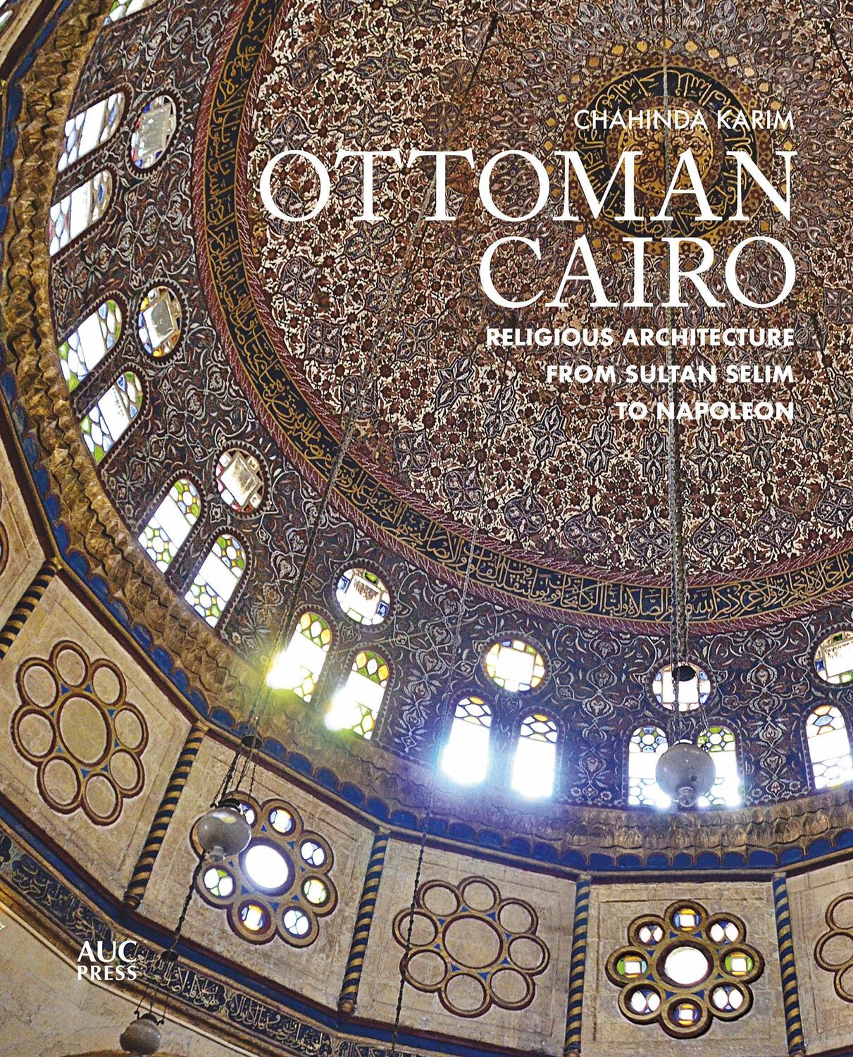 Cover: 9781649030849 | Ottoman Cairo | Religious Architecture from Sultan Selim to Napoleon