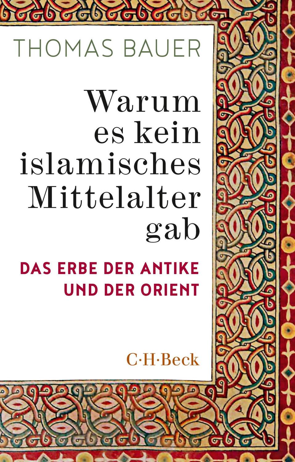 Cover: 9783406758133 | Warum es kein islamisches Mittelalter gab | Thomas Bauer | Taschenbuch
