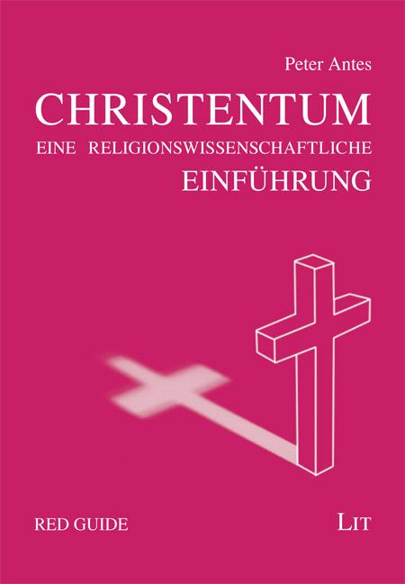 Cover: 9783643115737 | Das Christentum | Eine religionswissenscfhaftliche Einführung | Antes