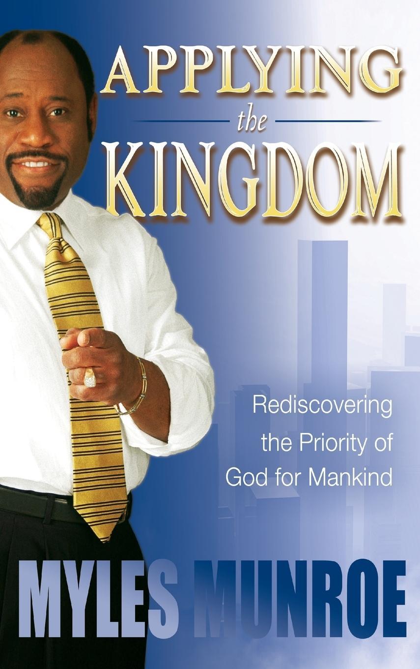 Cover: 9780768424898 | Applying the Kingdom | Rediscovering the Priority of God for Mankind
