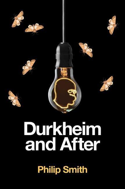 Cover: 9781509518289 | Durkheim and After | The Durkheimian Tradition, 1893-2020 | Smith