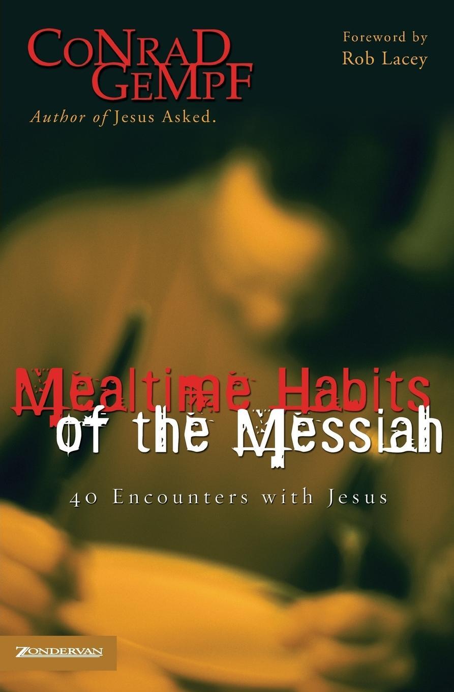 Cover: 9780310257172 | Mealtime Habits of the Messiah | 40 Encounters with Jesus | Gempf