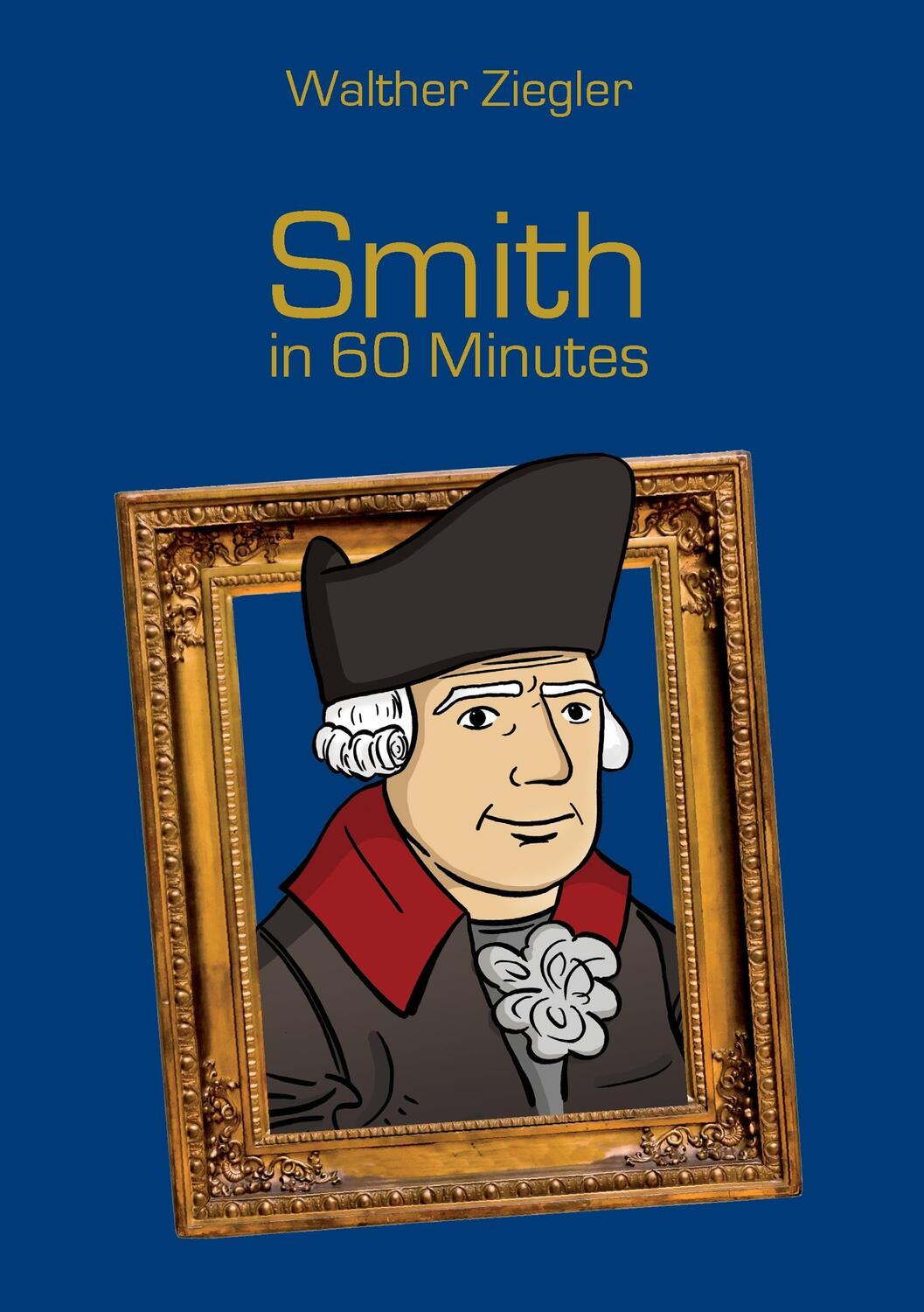 Cover: 9783741227653 | Smith in 60 Minutes | Great Thinkers in 60 Minutes | Walther Ziegler