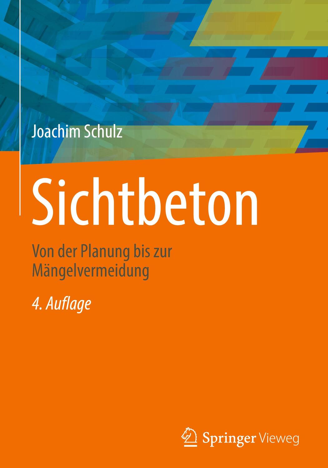 Cover: 9783834818287 | Sichtbeton | Von der Planung bis zur Mängelvermeidung | Joachim Schulz