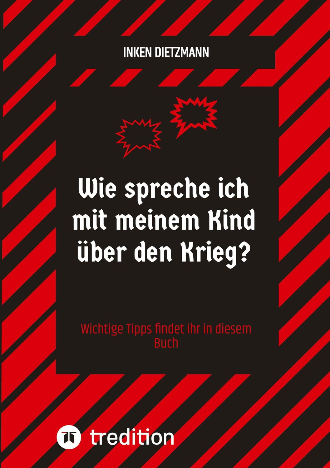 Cover: 9783347617124 | Wie spreche ich mit meinem Kind über den Krieg? | Inken Dietzmann