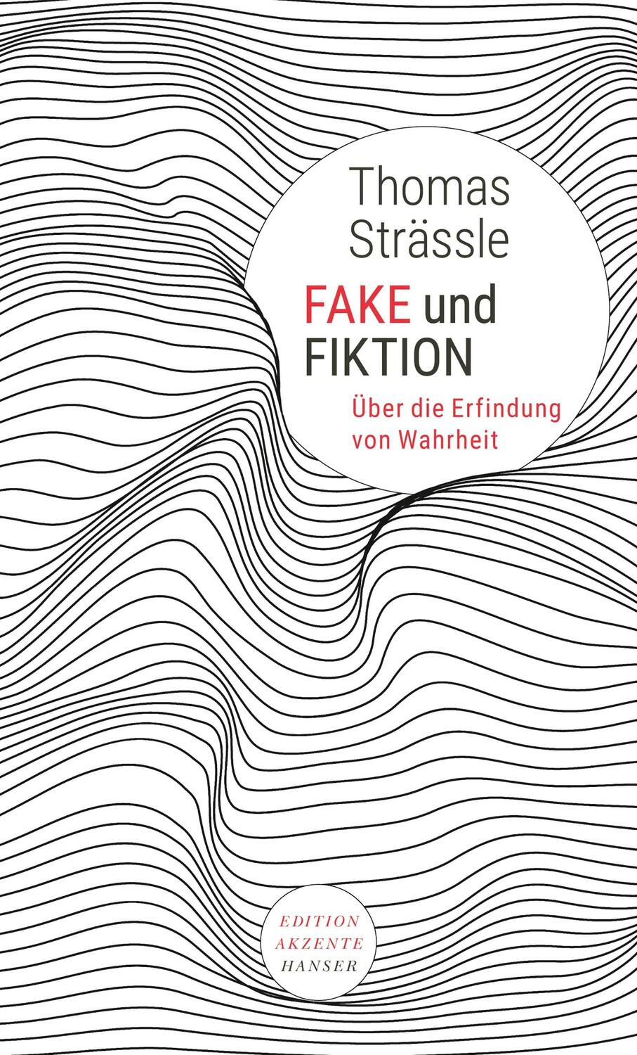 Cover: 9783446262294 | Fake und Fiktion | Über die Erfindung von Wahrheit | Thomas Strässle