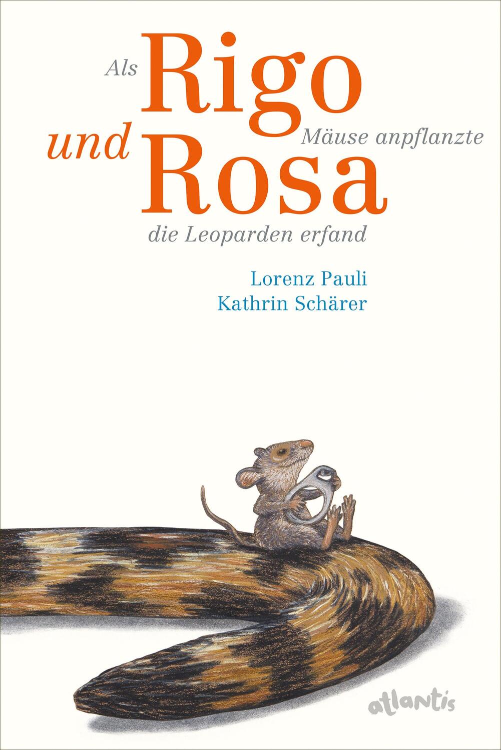 Cover: 9783715208312 | Als Rigo Mäuse anpflanzte und Rosa die Leoparden erfand | Lorenz Pauli