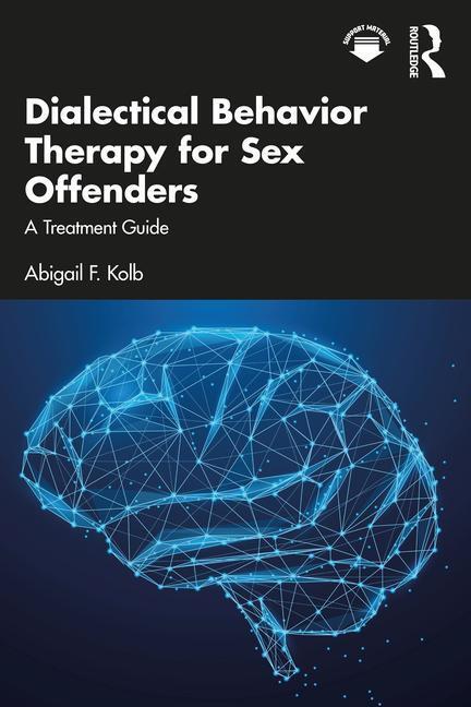 Cover: 9781032586960 | Dialectical Behavior Therapy for Sex Offenders | A Treatment Guide