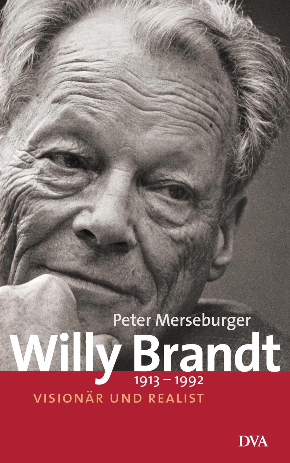 Cover: 9783421042323 | Willy Brandt 1913-1992 | Visionär und Realist | Peter Merseburger