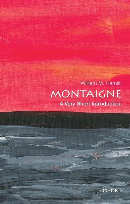 Cover: 9780190848774 | Montaigne: A Very Short Introduction | William M Hamlin | Taschenbuch