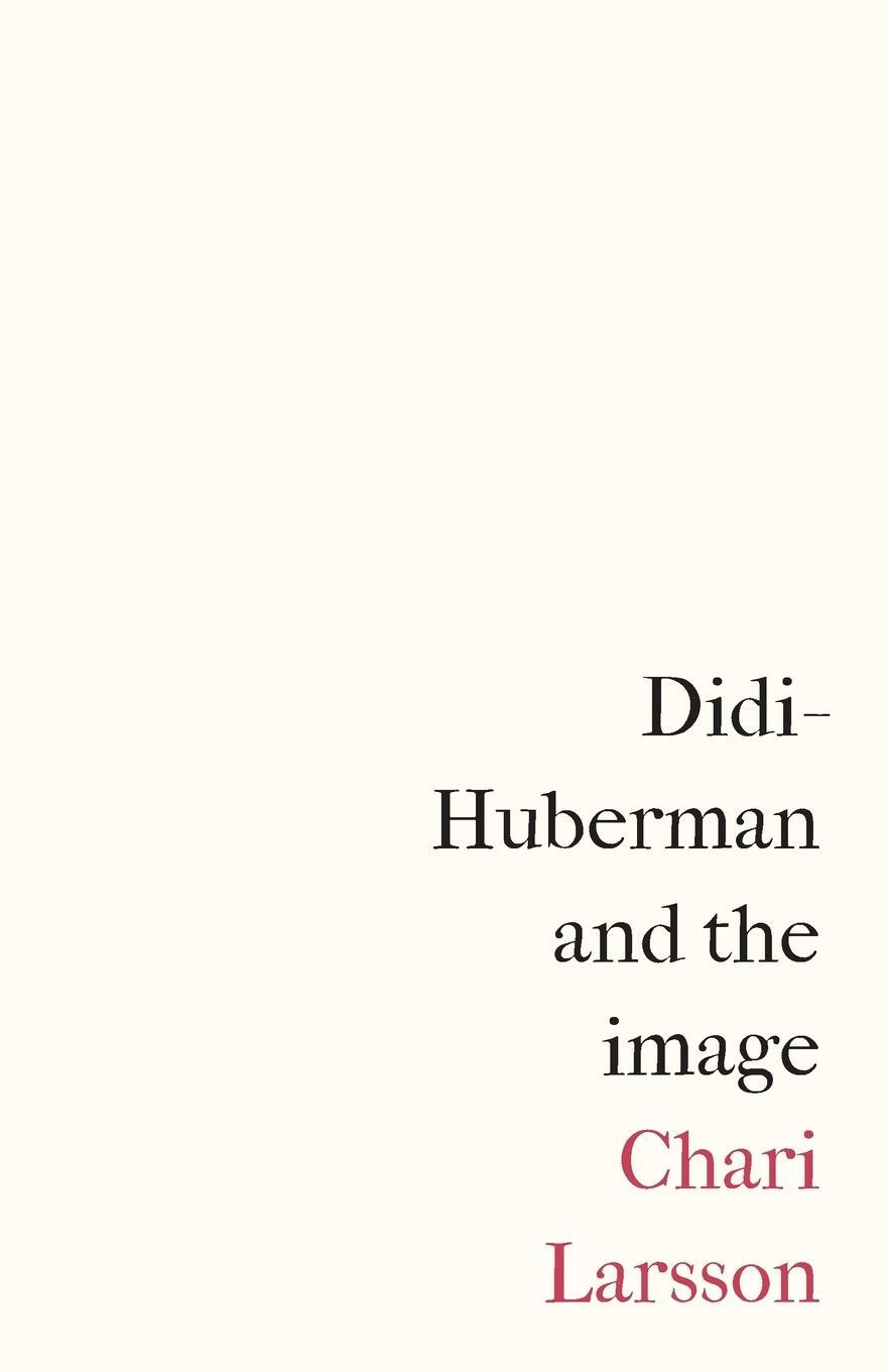 Cover: 9781526167101 | Didi-Huberman and the image | Chari Larsson | Taschenbuch | Paperback