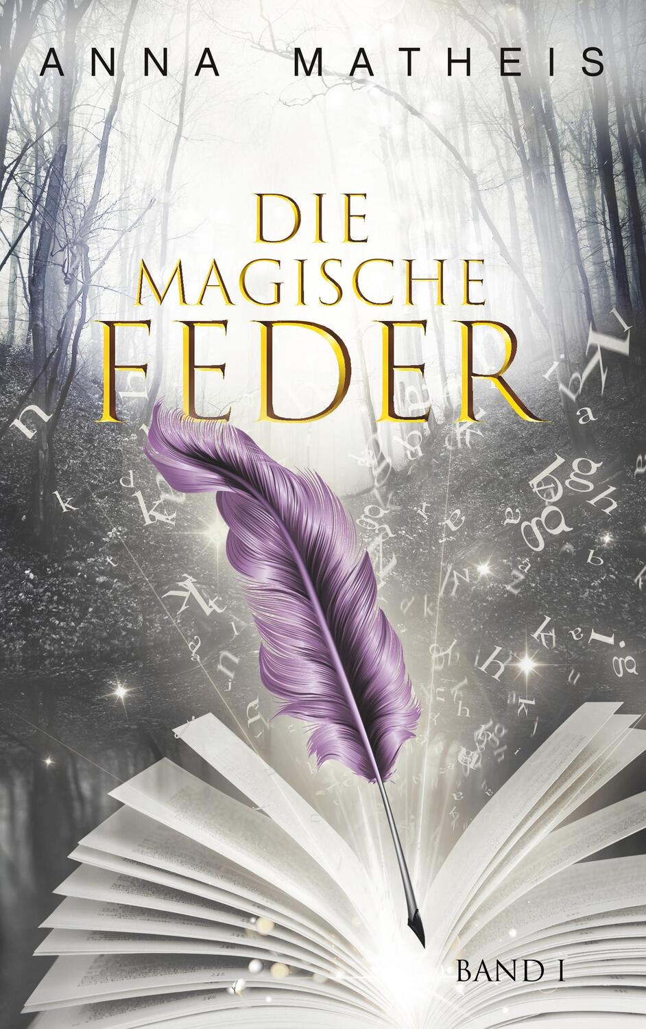 Cover: 9783740735371 | Die magische Feder - Band 1 | Die magische Feder 1 | Anna Matheis