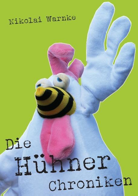 Cover: 9783738604498 | Die Hühner Chroniken | Nikolai Warnke | Taschenbuch | Paperback | 2014