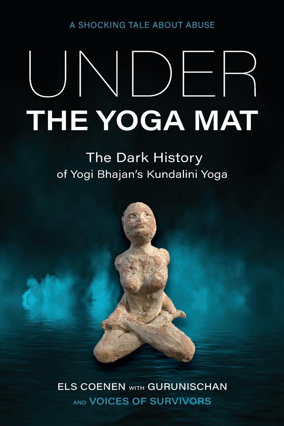 Cover: 9789464752137 | Under the Yoga Mat | The Dark History of Yogi Bhajan's Kundalini Yoga