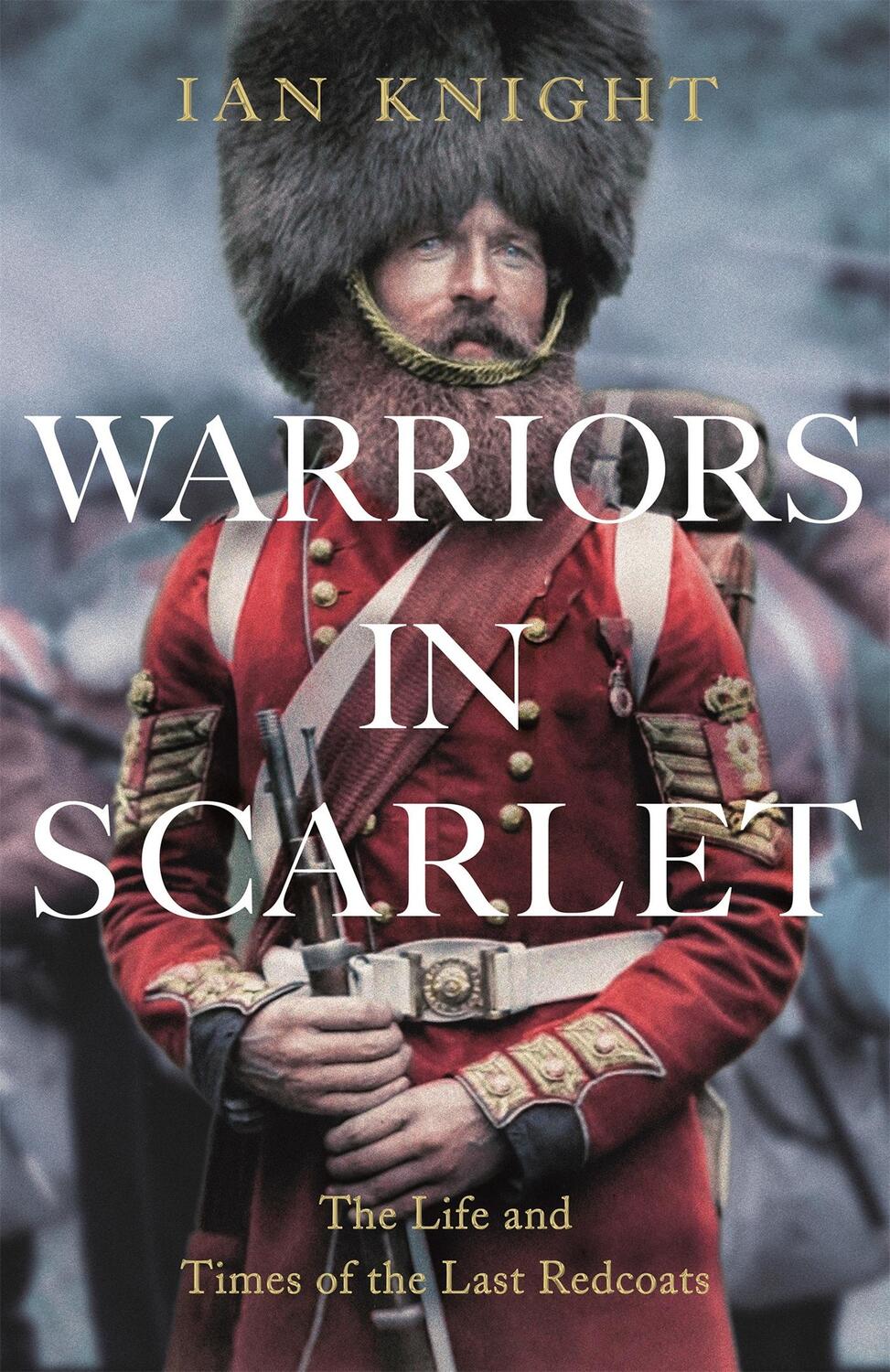 Cover: 9781447223535 | Warriors in Scarlet | the Life and Times of the Last Redcoats | Knight
