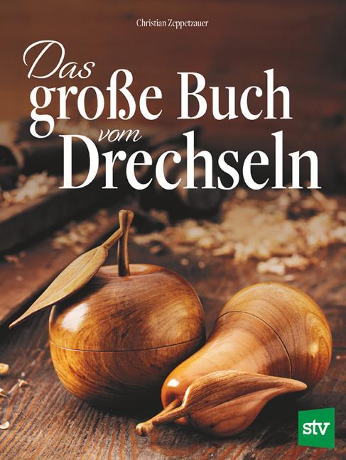 Cover: 9783702020132 | Das große Buch vom Drechseln | Christian Zeppetzauer | Taschenbuch