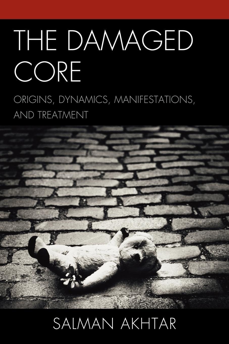 Cover: 9780765706713 | The Damaged Core | Origins, Dynamics, Manifestations, and Treatment