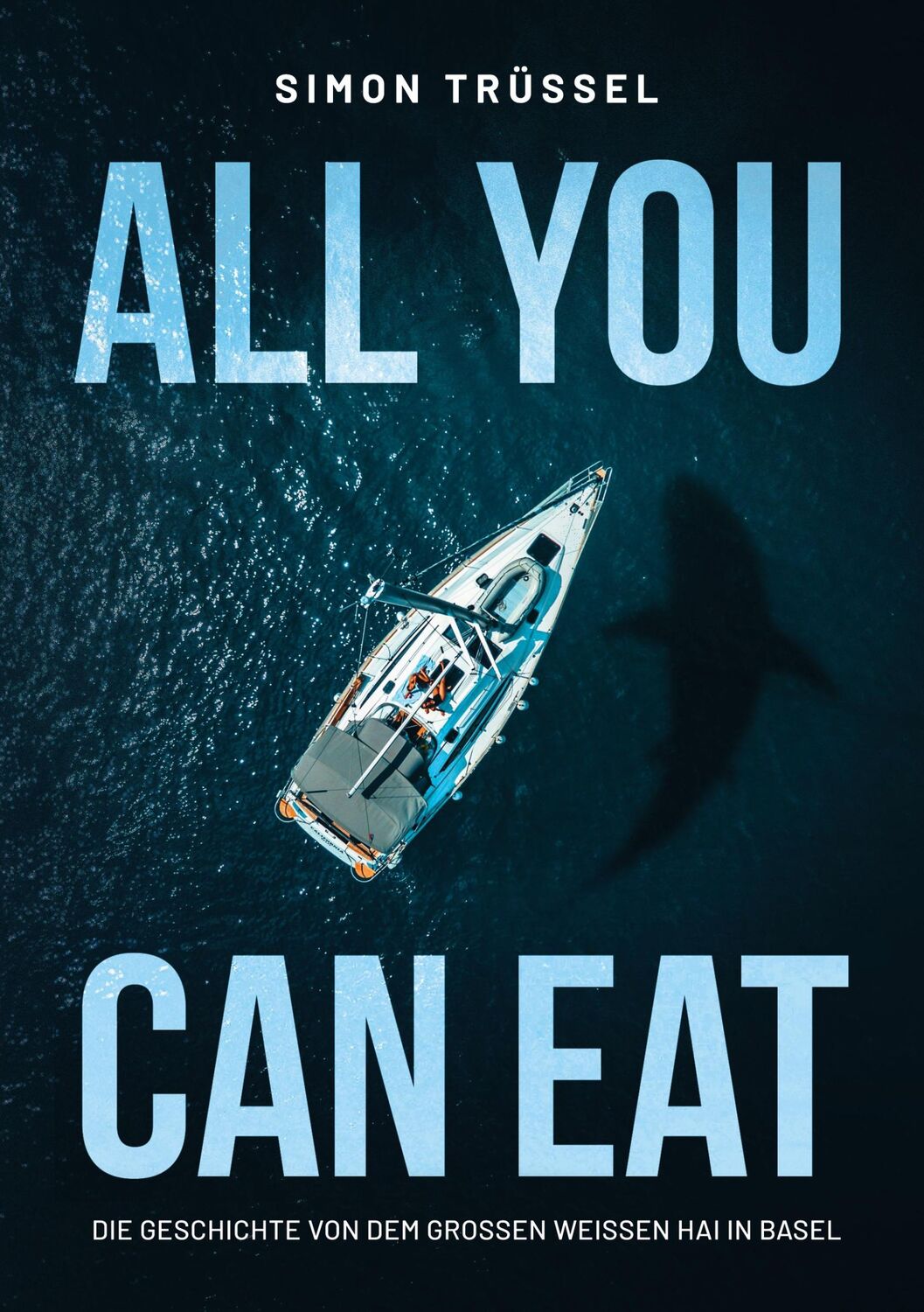 Cover: 9783758335204 | All you can eat - Die Geschichte von dem grossen weissen Hai in Basel